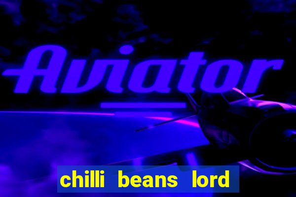 chilli beans lord of the rings